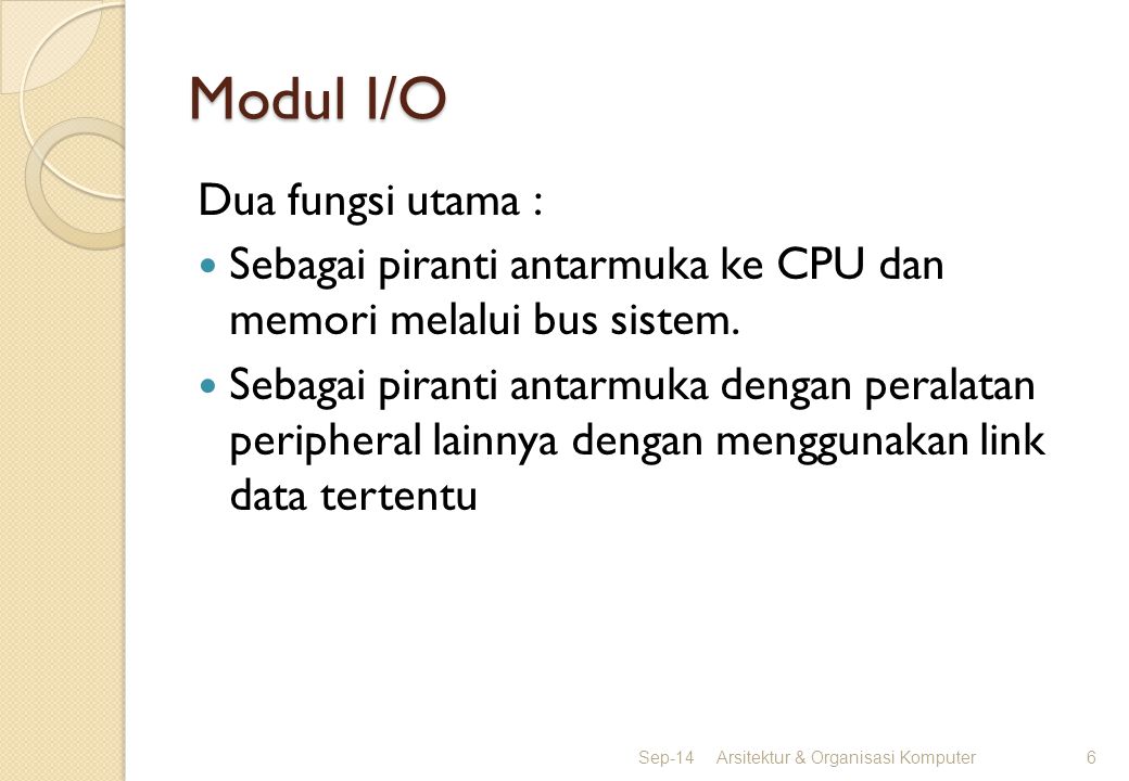Modul I/O Dua fungsi utama :