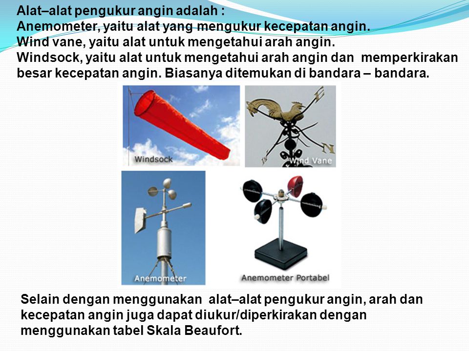 Alat–alat pengukur angin adalah :