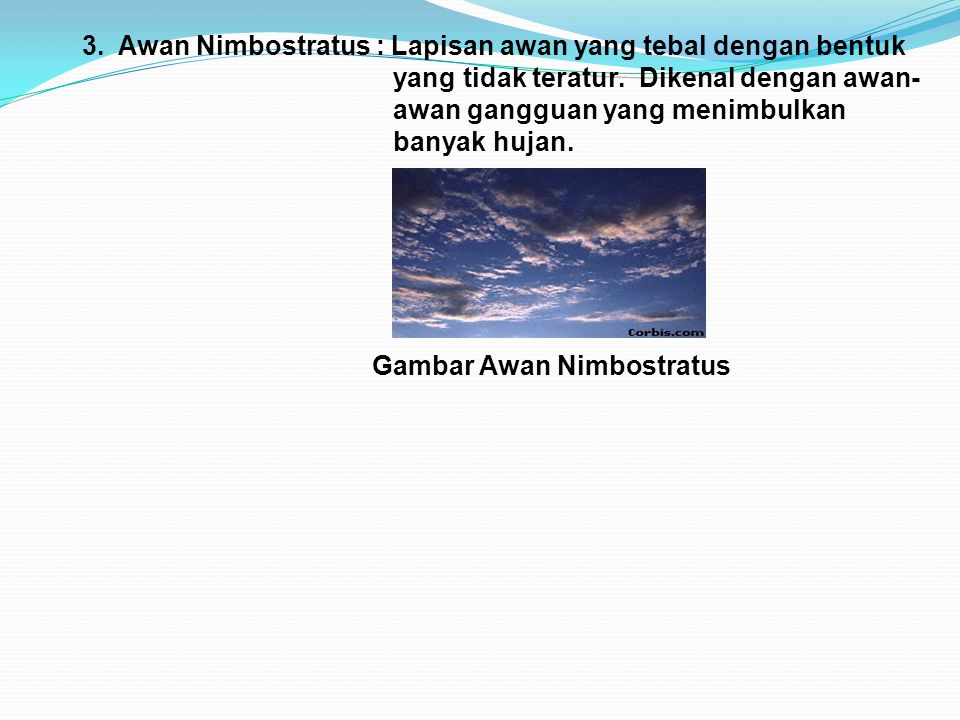 3. Awan Nimbostratus : Lapisan awan yang tebal dengan bentuk