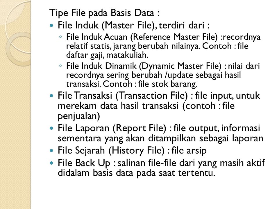 Tipe File pada Basis Data : File Induk (Master File), terdiri dari :