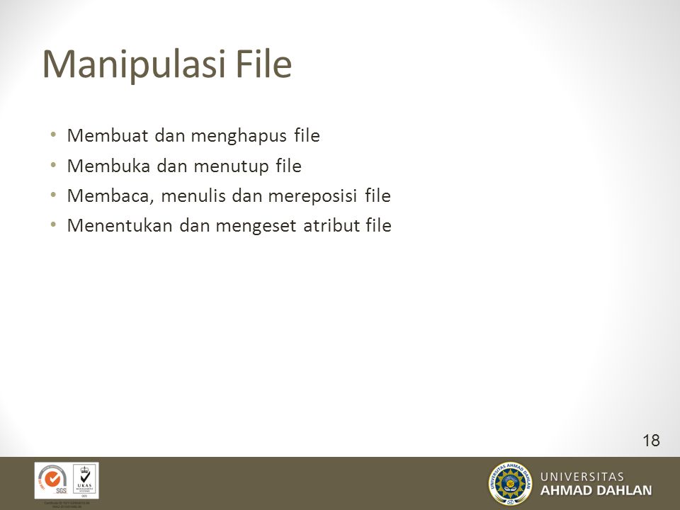 Manipulasi File Membuat dan menghapus file Membuka dan menutup file