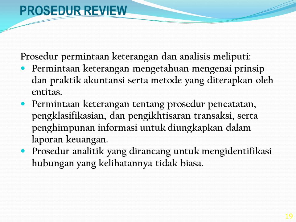 PROSEDUR REVIEW Prosedur permintaan keterangan dan analisis meliputi: