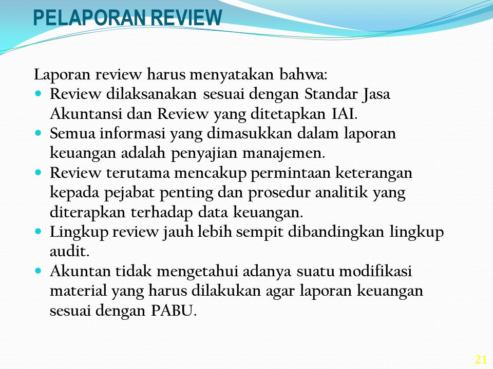 PELAPORAN REVIEW Laporan review harus menyatakan bahwa: