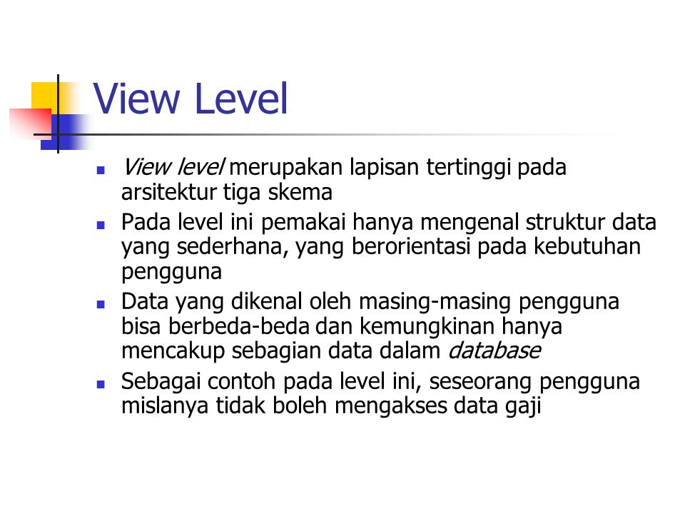 View Level View level merupakan lapisan tertinggi pada arsitektur tiga skema.