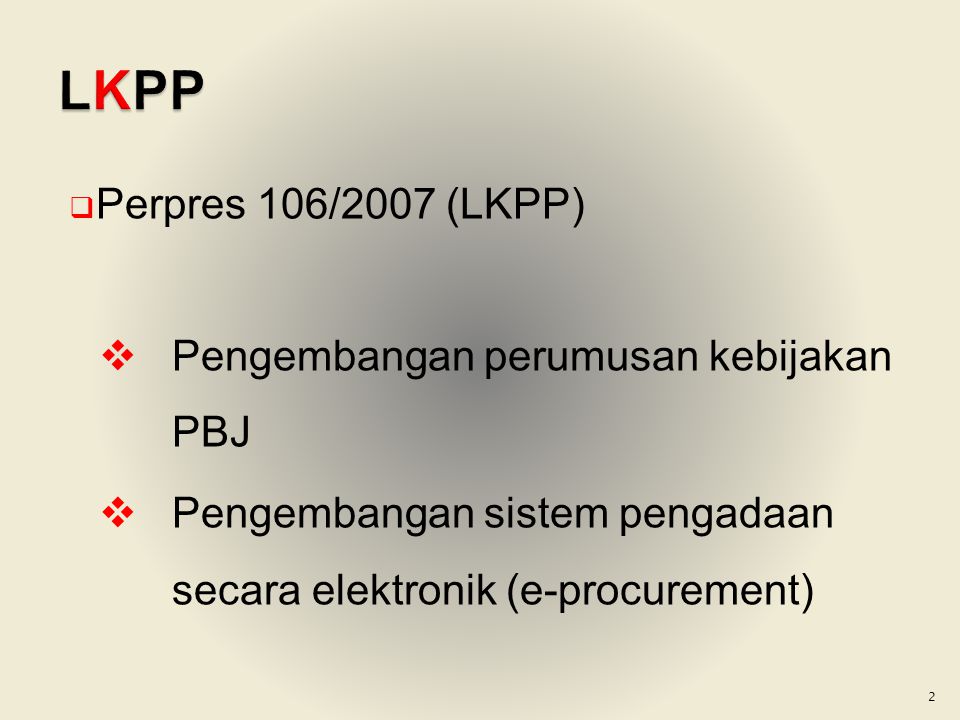 LKPP Perpres 106/2007 (LKPP) Pengembangan perumusan kebijakan PBJ
