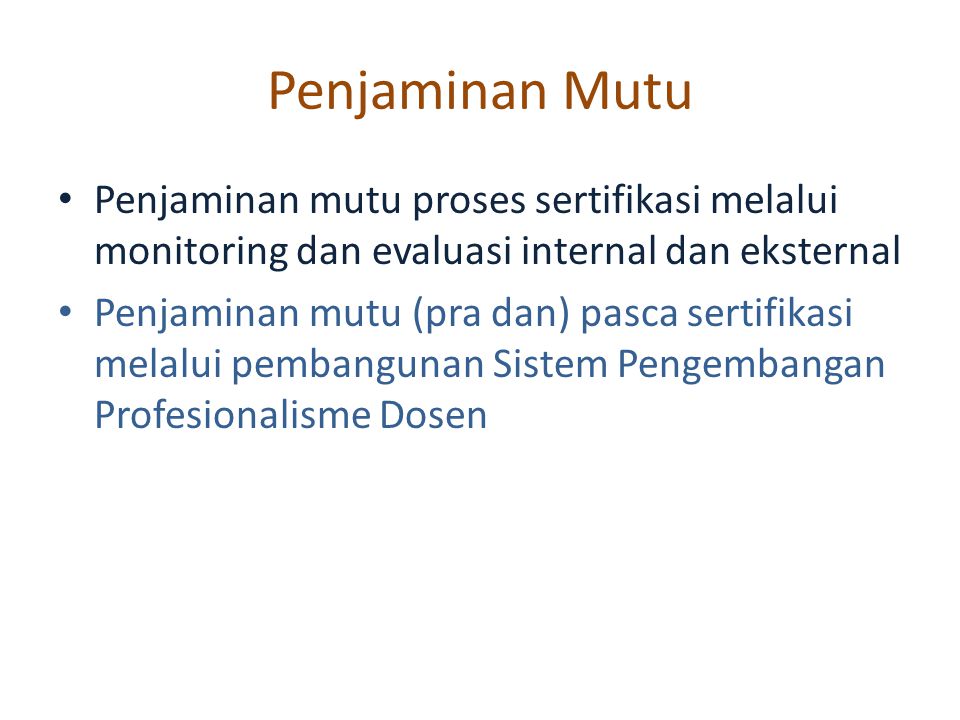 Penjaminan Mutu Penjaminan mutu proses sertifikasi melalui monitoring dan evaluasi internal dan eksternal.