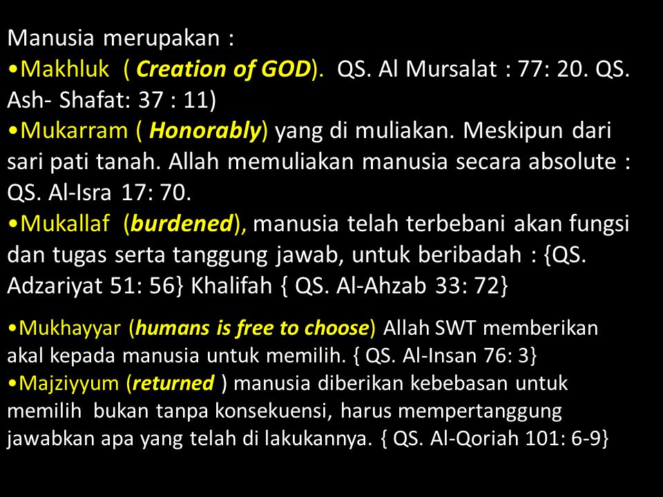 Manusia merupakan : Makhluk ( Creation of GOD). QS. Al Mursalat : 77: 20. QS. Ash- Shafat: 37 : 11)