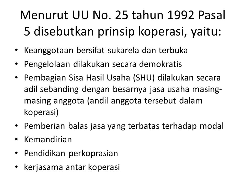 Menurut UU No. 25 tahun 1992 Pasal 5 disebutkan prinsip koperasi, yaitu: