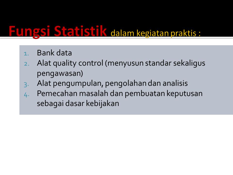 Fungsi Statistik dalam kegiatan praktis :