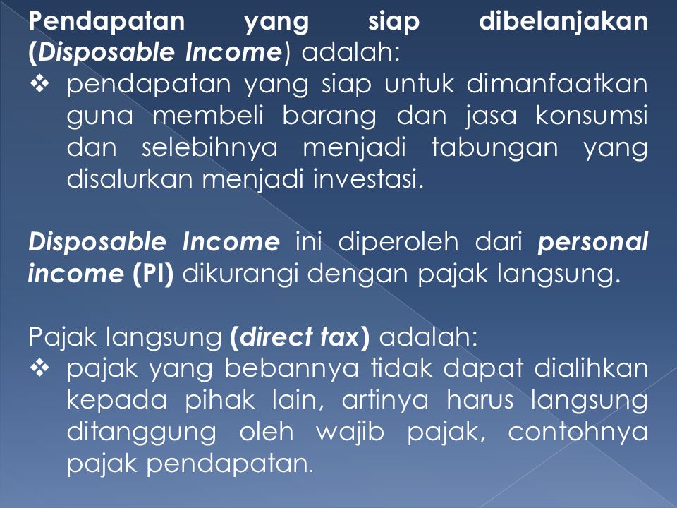 Pendapatan yang siap dibelanjakan (Disposable Income) adalah:
