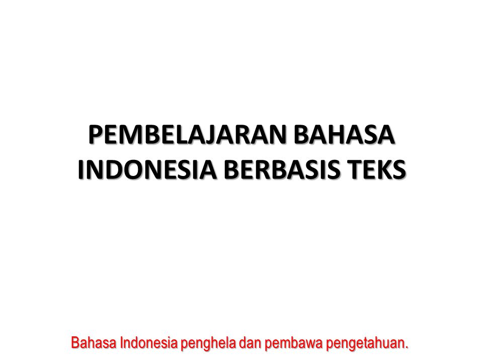 PEMBELAJARAN BAHASA INDONESIA BERBASIS TEKS