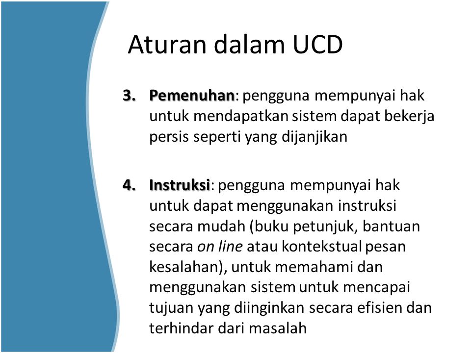 Aturan dalam UCD Pemenuhan: pengguna mempunyai hak untuk mendapatkan sistem dapat bekerja persis seperti yang dijanjikan.