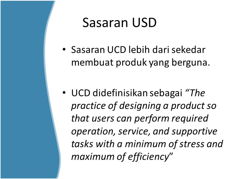 Sasaran USD Sasaran UCD lebih dari sekedar membuat produk yang berguna.