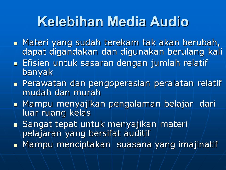 Kelebihan Media Audio Materi yang sudah terekam tak akan berubah, dapat digandakan dan digunakan berulang kali.
