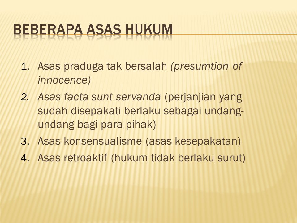 BEBERAPA ASAS HUKUM Asas praduga tak bersalah (presumtion of innocence)