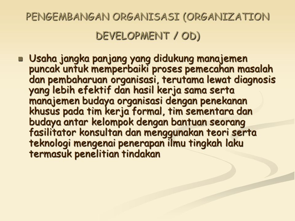 PENGEMBANGAN ORGANISASI (ORGANIZATION DEVELOPMENT / OD)