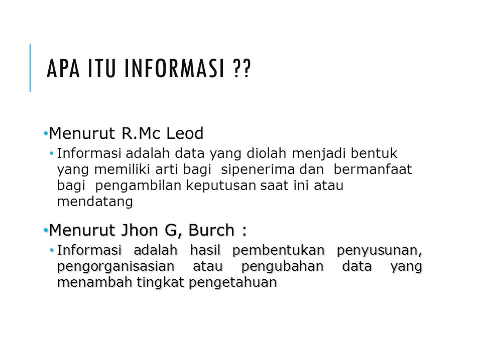 Apa itu informasi Menurut R.Mc Leod Menurut Jhon G, Burch :