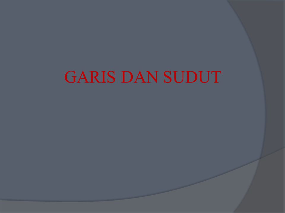 GARIS DAN SUDUT