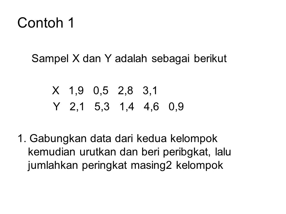 Contoh 1 Sampel X dan Y adalah sebagai berikut X 1,9 0,5 2,8 3,1