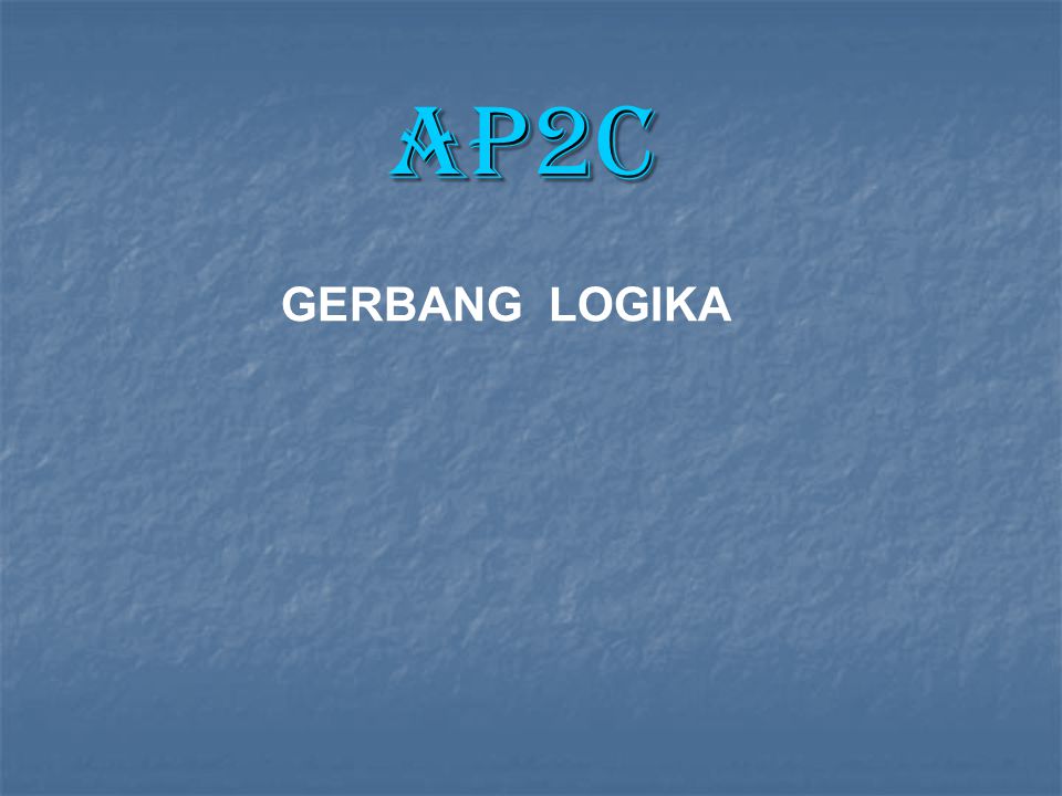 AP2C GERBANG LOGIKA