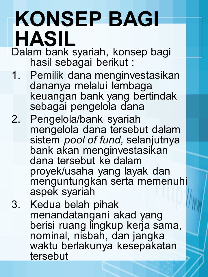 KONSEP BAGI HASIL Dalam bank syariah, konsep bagi hasil sebagai berikut :