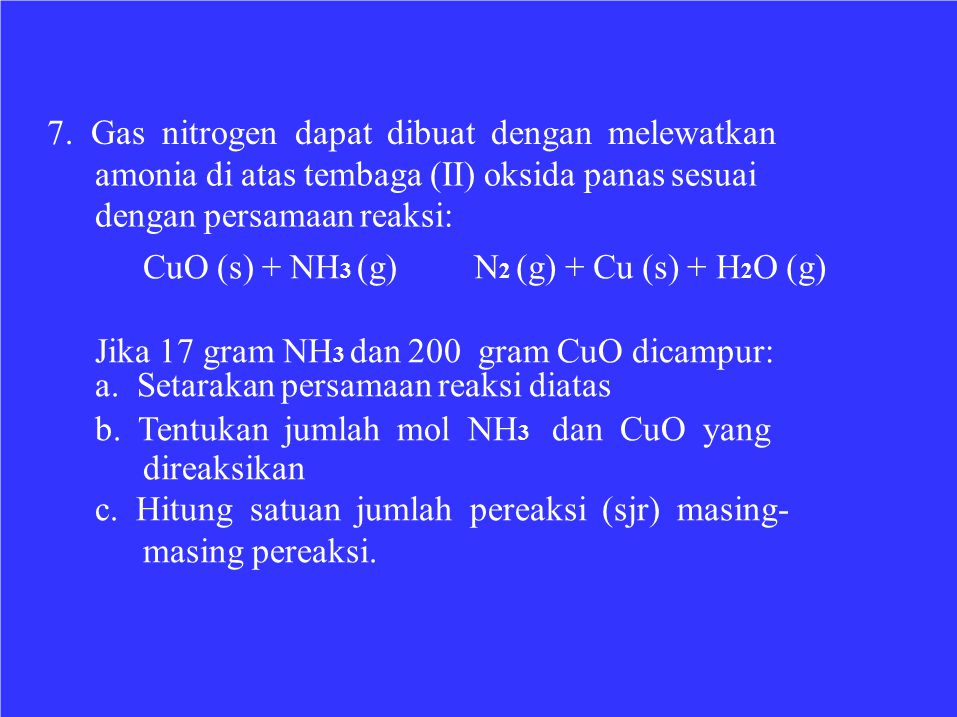 7. Gas nitrogen dapat dibuat dengan melewatkan