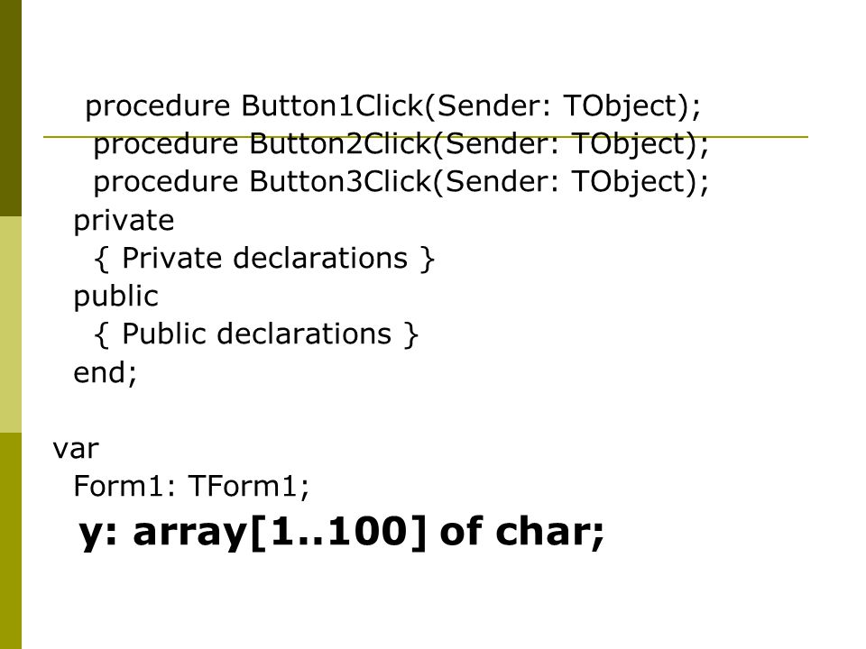 y: array[1..100] of char; procedure Button1Click(Sender: TObject);
