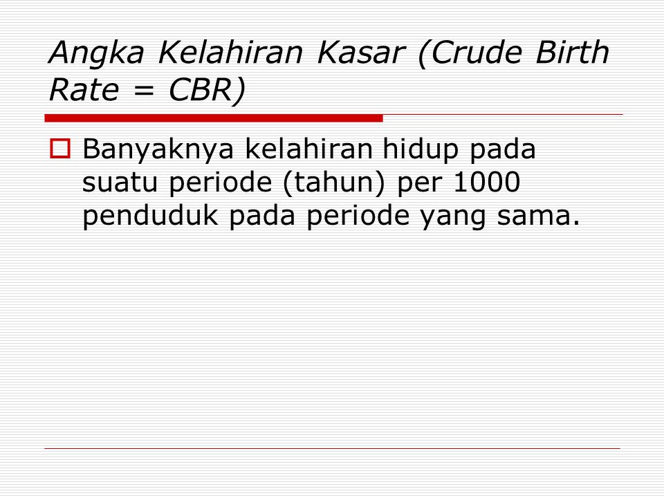 Angka Kelahiran Kasar (Crude Birth Rate = CBR)