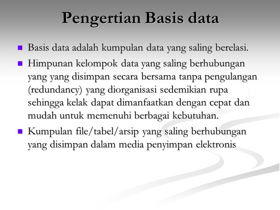 Pengertian Basis data Basis data adalah kumpulan data yang saling berelasi.