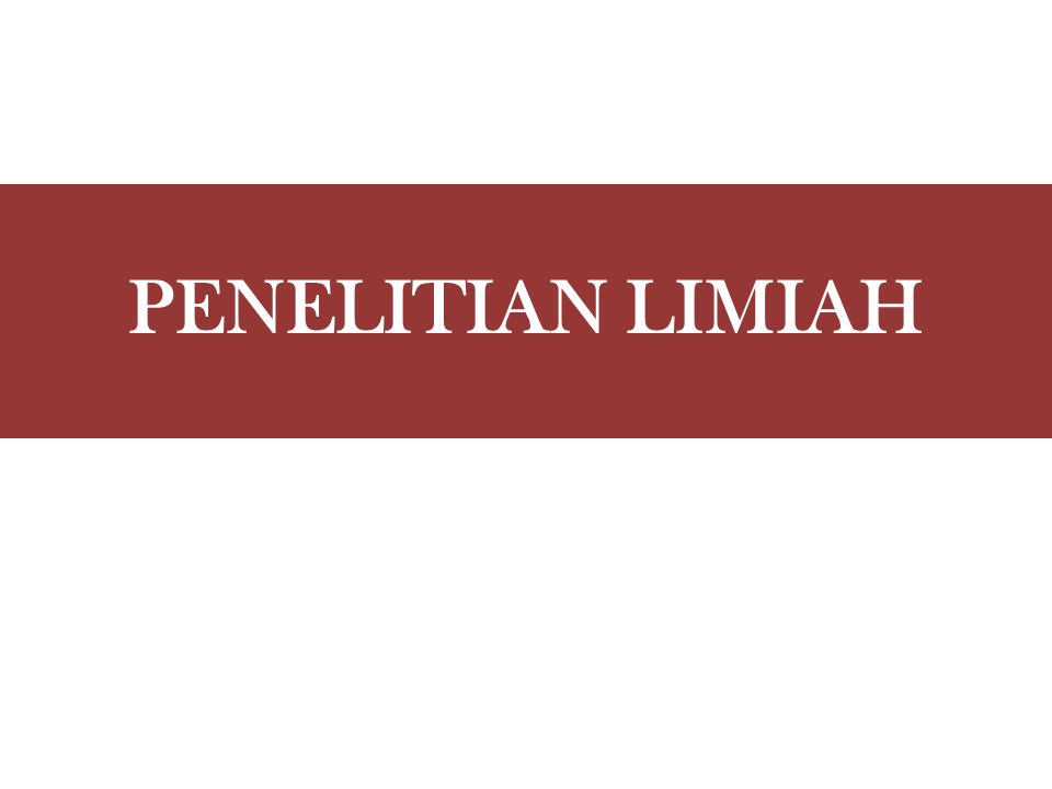 PENELITIAN LIMIAH