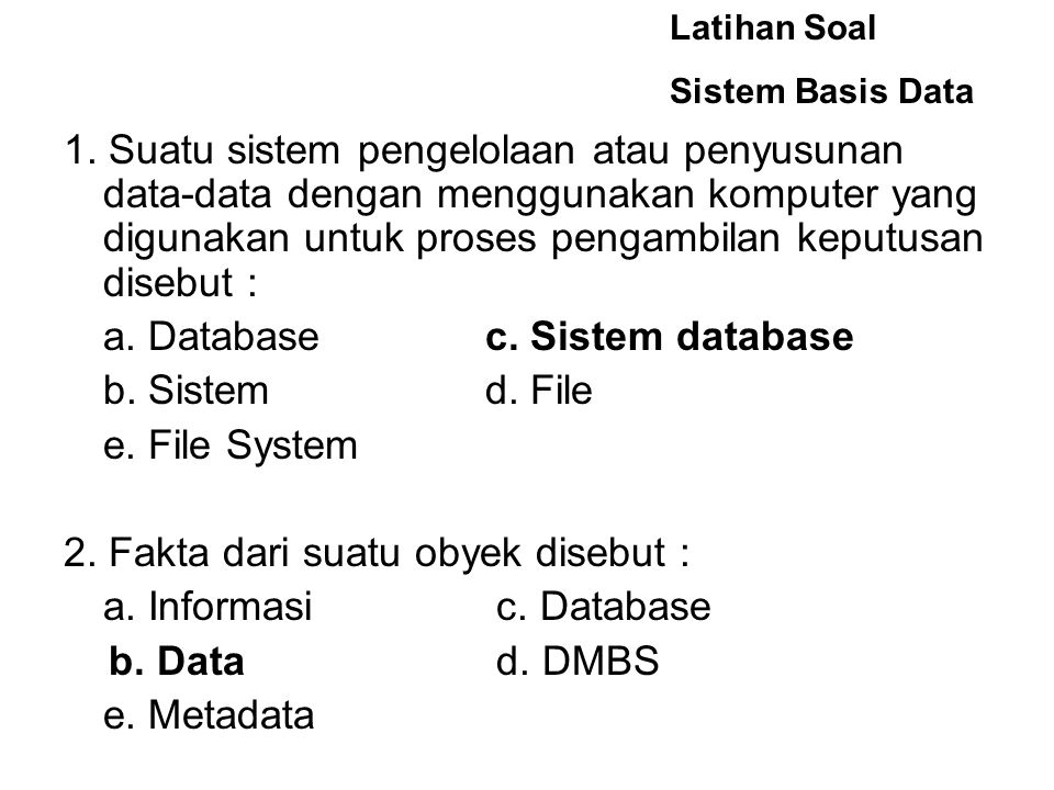 a. Database c. Sistem database b. Sistem d. File e. File System