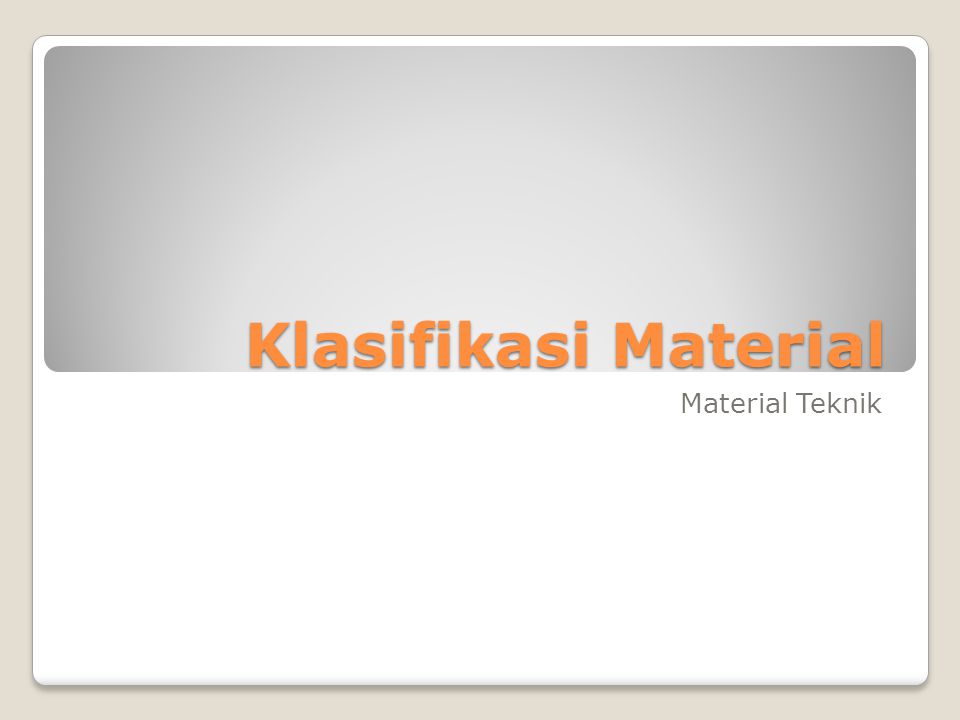 Klasifikasi Material Material Teknik Ppt Download