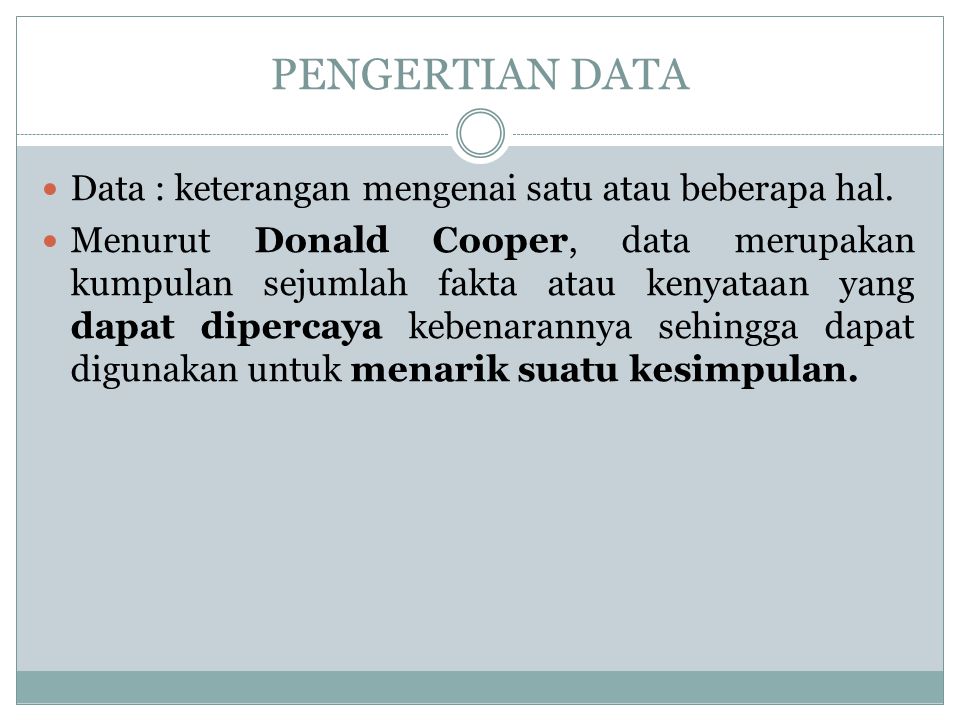 PENGERTIAN DATA Data : keterangan mengenai satu atau beberapa hal.