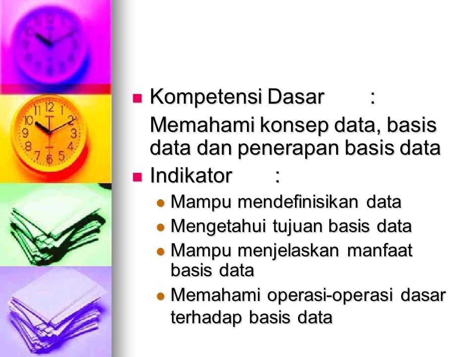 Memahami konsep data, basis data dan penerapan basis data Indikator :