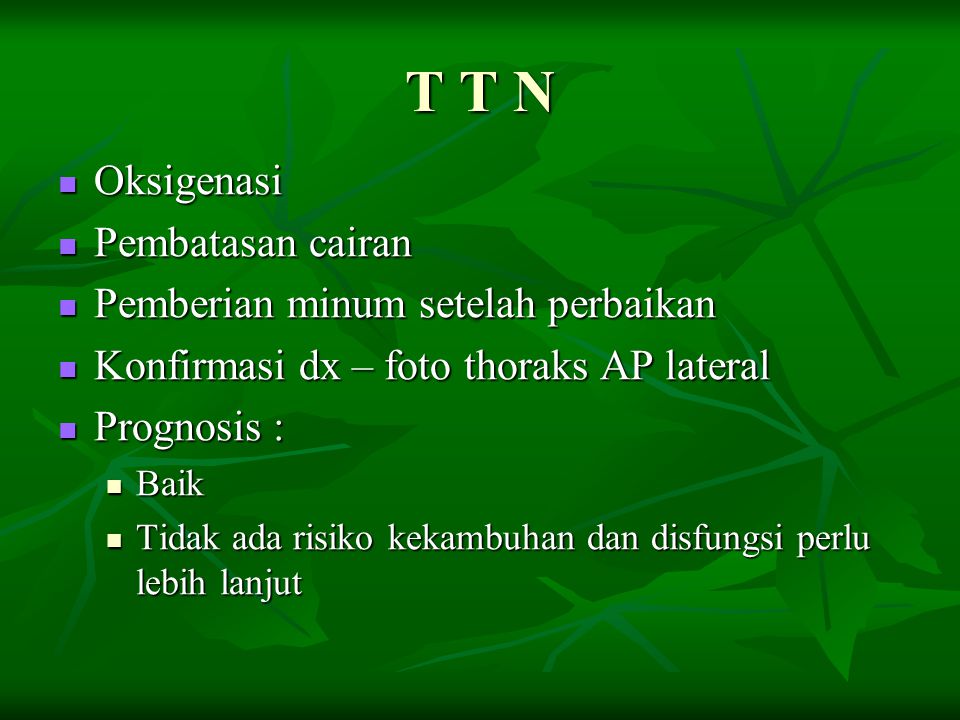 T T N Oksigenasi Pembatasan cairan Pemberian minum setelah perbaikan