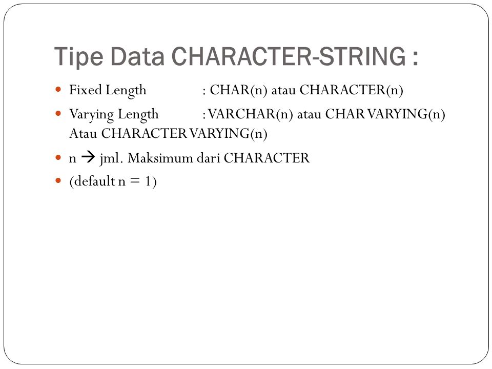 Tipe Data CHARACTER-STRING :