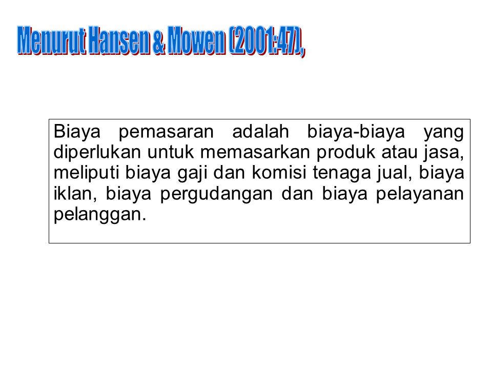 Menurut Hansen & Mowen (2001:47),