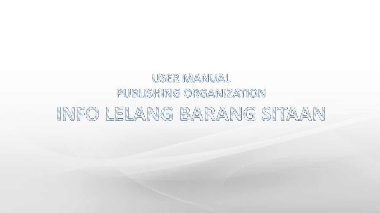 PUBLISHING ORGANIZATION INFO LELANG BARANG SITAAN