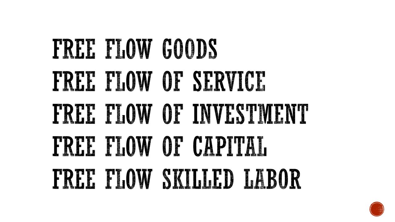 Free flow goods Free flow of service. Free Flow of investment.