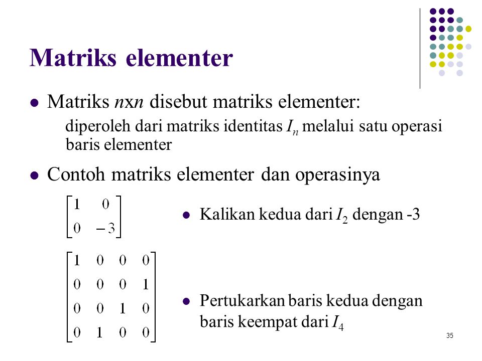 Matriks elementer Matriks nxn disebut matriks elementer: