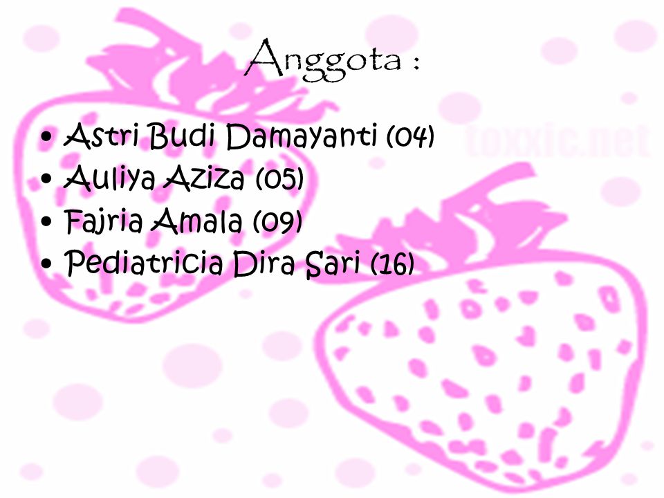Anggota : Astri Budi Damayanti (04) Auliya Aziza (05)
