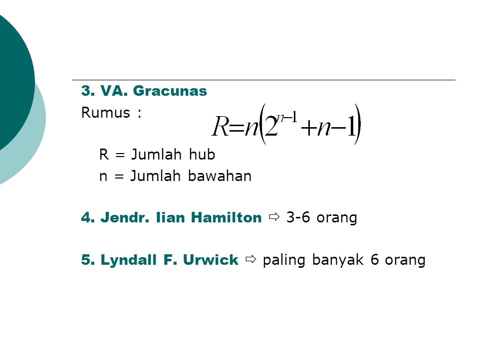 3. VA. Gracunas Rumus : R = Jumlah hub. n = Jumlah bawahan. 4. Jendr. Iian Hamilton  3-6 orang.