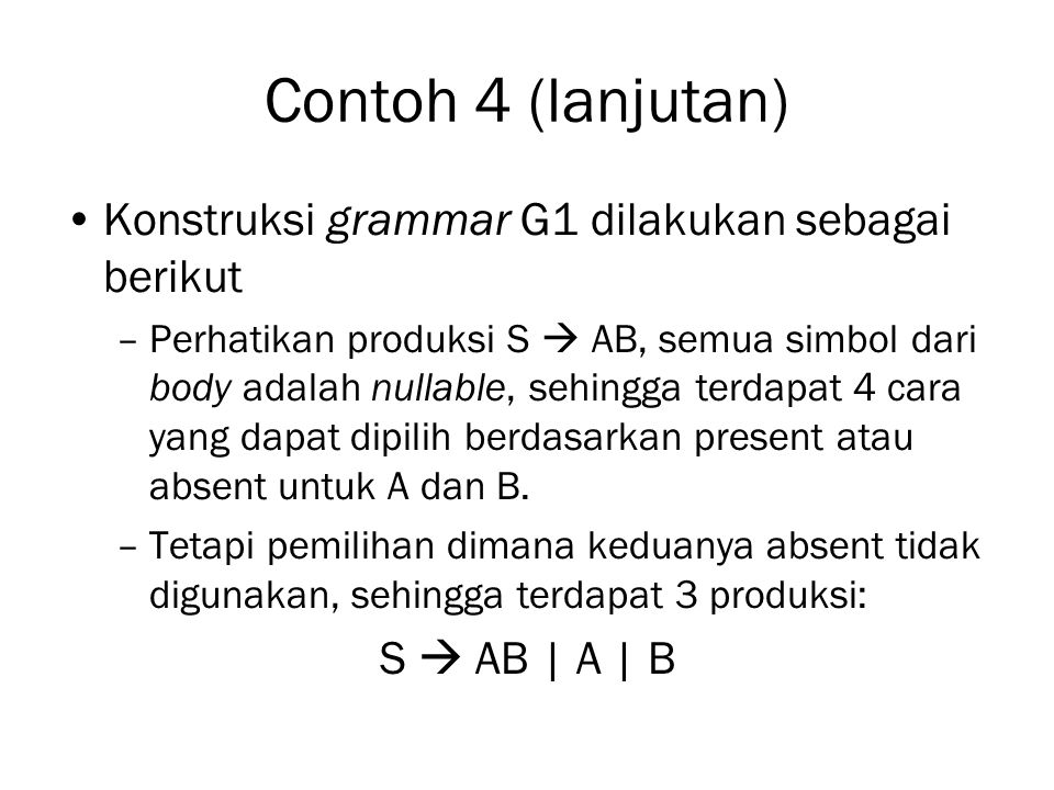 Contoh 4 (lanjutan) Konstruksi grammar G1 dilakukan sebagai berikut