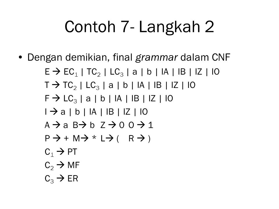 Contoh 7- Langkah 2 Dengan demikian, final grammar dalam CNF