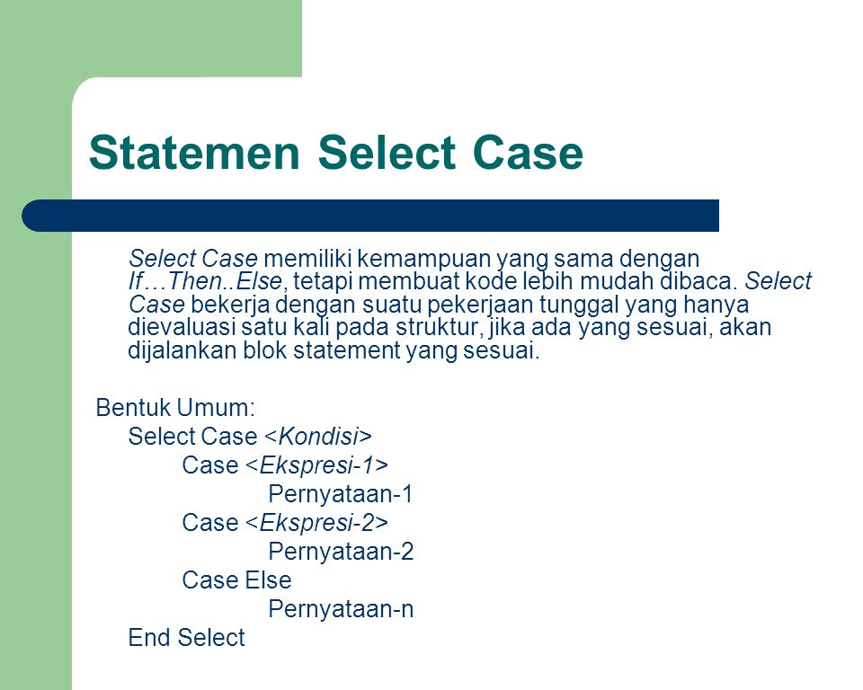 Statemen Select Case Bentuk Umum: Select Case <Kondisi>