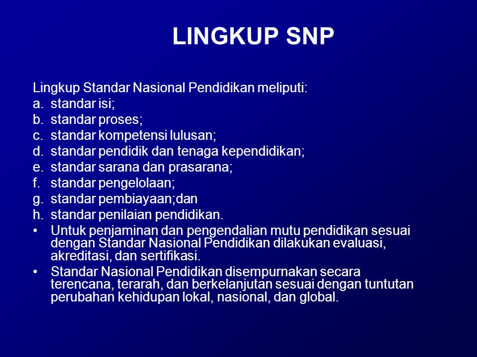 LINGKUP SNP Lingkup Standar Nasional Pendidikan meliputi: