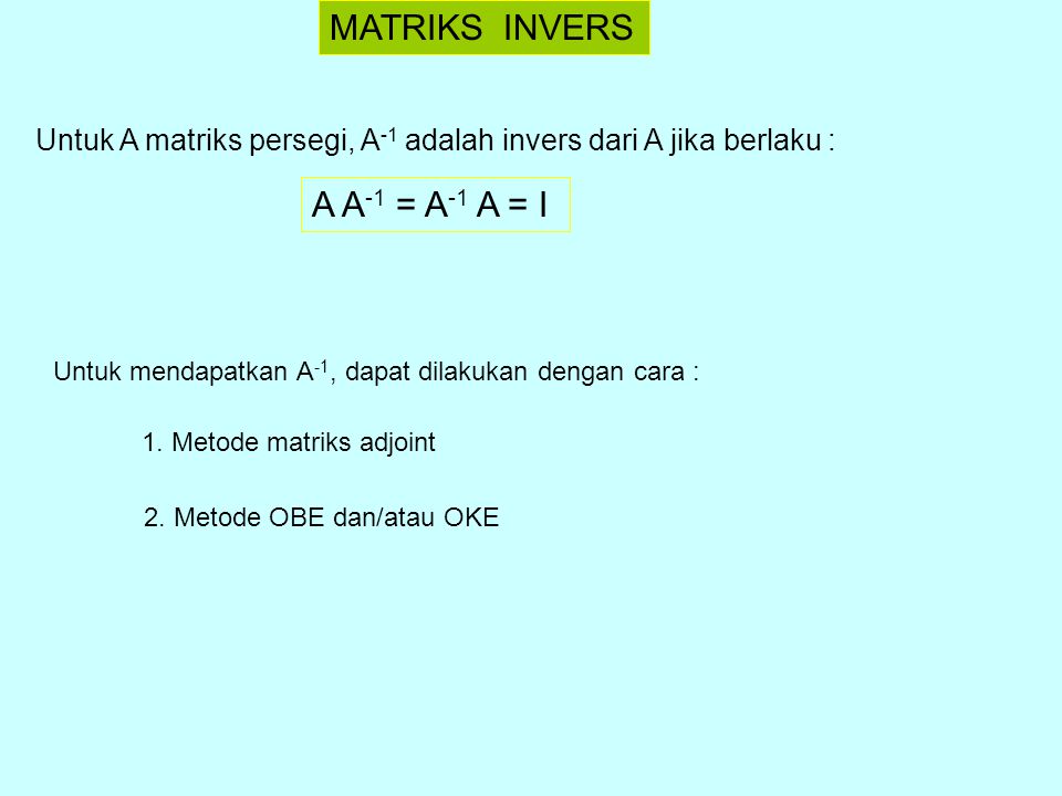 MATRIKS INVERS A A-1 = A-1 A = I