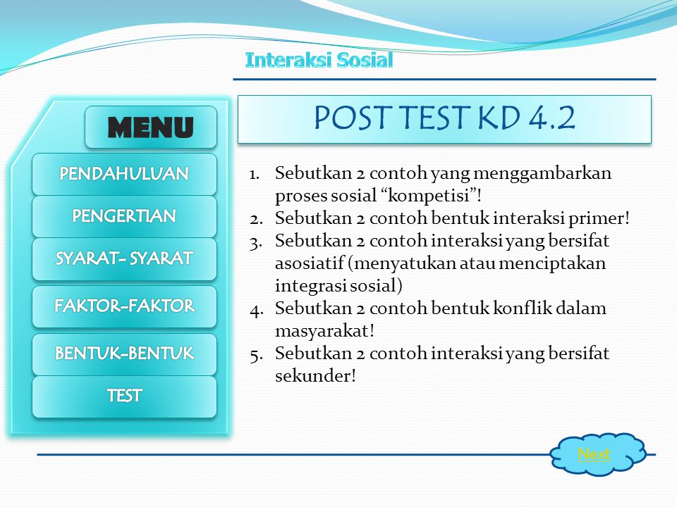 POST TEST KD 4.2 Sebutkan 2 contoh yang menggambarkan proses sosial kompetisi ! Sebutkan 2 contoh bentuk interaksi primer!