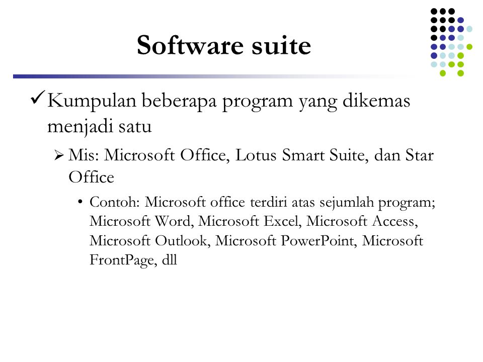 Software suite Kumpulan beberapa program yang dikemas menjadi satu