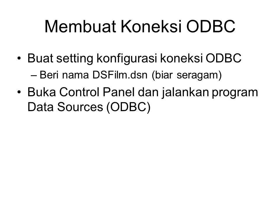 Membuat Koneksi ODBC Buat setting konfigurasi koneksi ODBC
